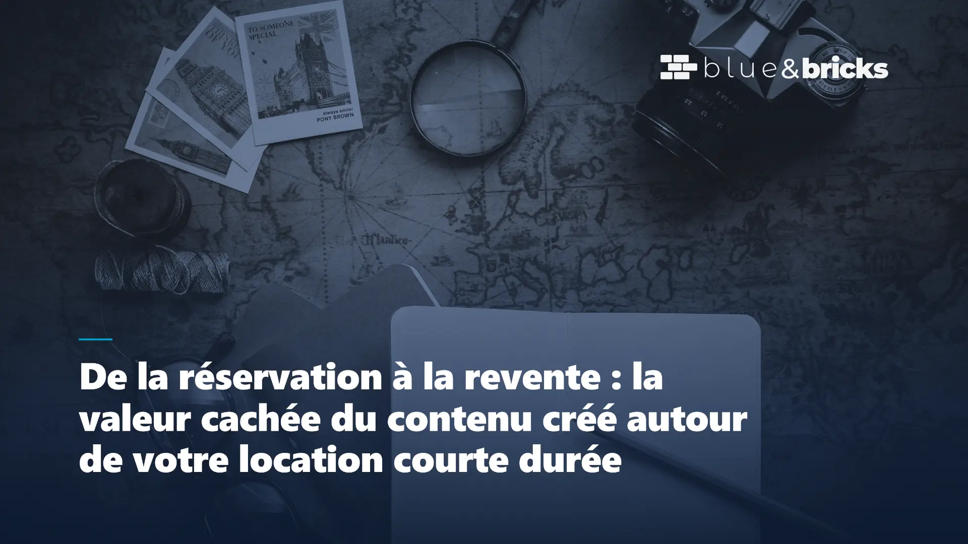 Couverture Blue & Bricks : de la réservation à la revente, la valeur cachée du contenu